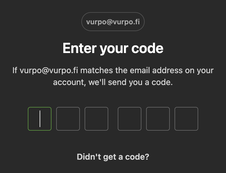 next stage of the same login dialog. it says "if vurpo@vurpo.fi matches the email address on your account, we'll send you a code."